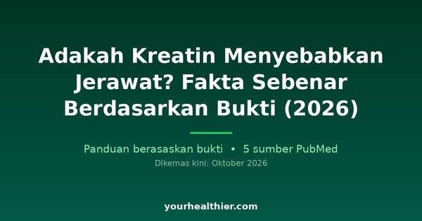 Adakah Kreatin Menyebabkan Jerawat? Fakta Sebenar Berdasarkan Bukti (2026)