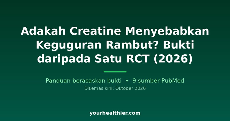 Adakah Creatine Menyebabkan Keguguran Rambut? Bukti daripada Satu RCT (2026)