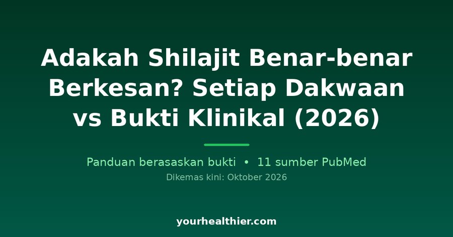 Adakah Shilajit Benar-benar Berkesan? Setiap Dakwaan vs Bukti Klinikal (2026)