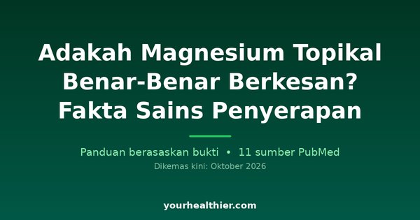 Adakah Magnesium Topikal Benar-Benar Berkesan? Fakta Sains Penyerapan