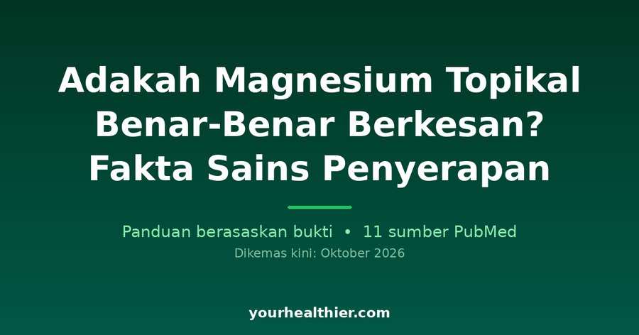 Adakah Magnesium Topikal Benar-Benar Berkesan? Fakta Sains Penyerapan
