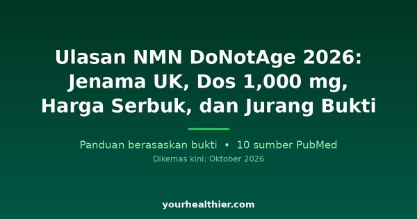 Ulasan NMN DoNotAge 2026: Jenama UK, Dos 1,000 mg, Harga Serbuk, dan Jurang Bukti
