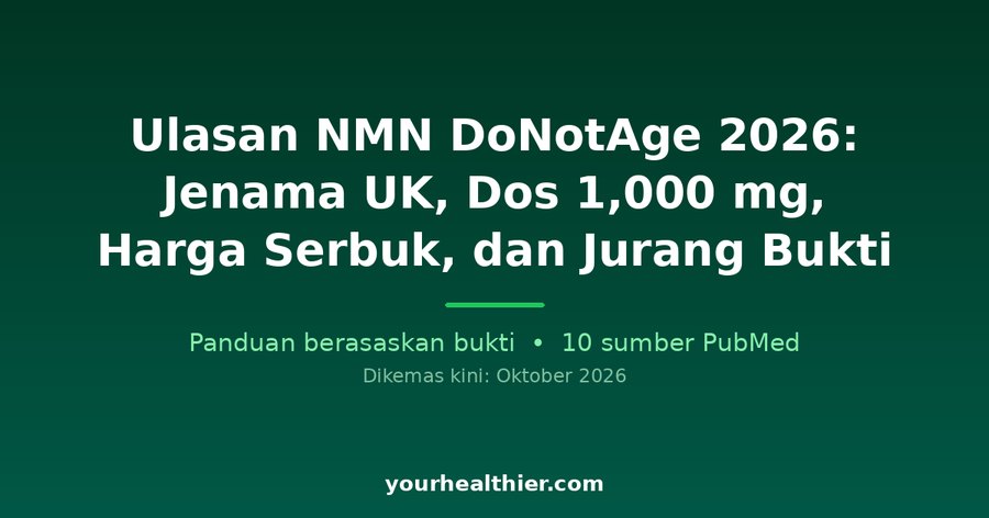 Ulasan NMN DoNotAge 2026: Jenama UK, Dos 1,000 mg, Harga Serbuk, dan Jurang Bukti
