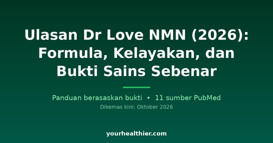 Ulasan Dr Love NMN (2026): Formula, Kelayakan, dan Bukti Sains Sebenar