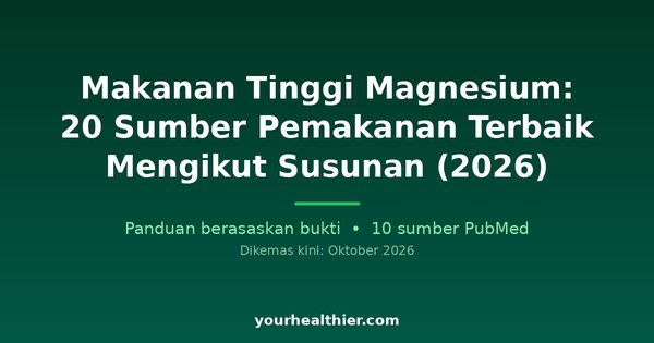 Makanan Tinggi Magnesium: 20 Sumber Pemakanan Terbaik Mengikut Susunan (2026)
