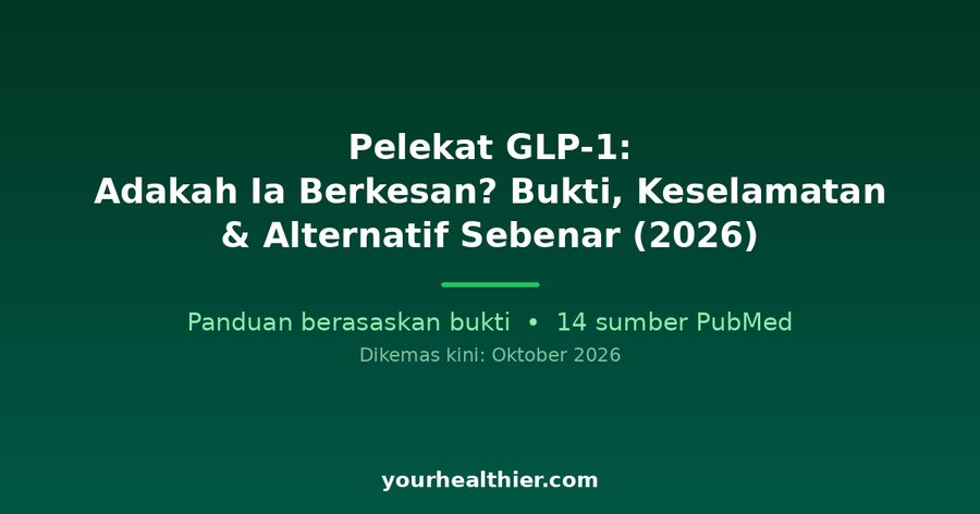 Pelekat GLP-1: Adakah Ia Berkesan? Bukti, Keselamatan & Alternatif Sebenar (2026)