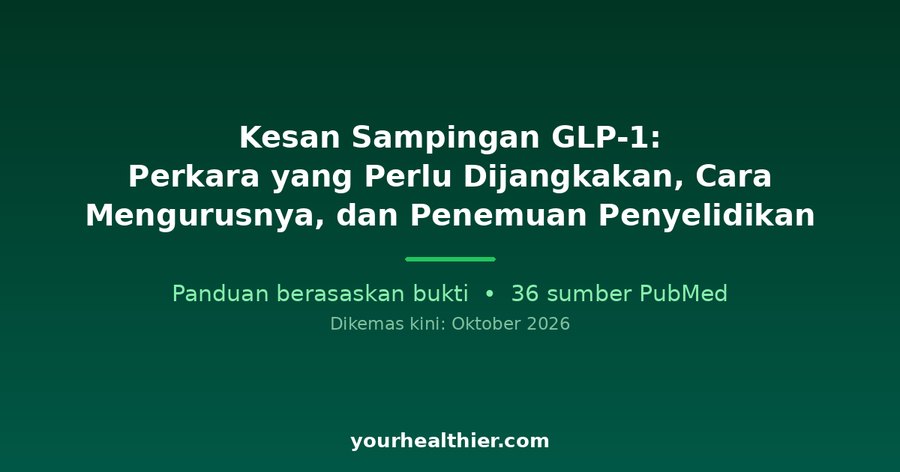 Kesan Sampingan GLP-1: Perkara yang Perlu Dijangkakan, Cara Mengurusnya, dan Penemuan Penyelidikan