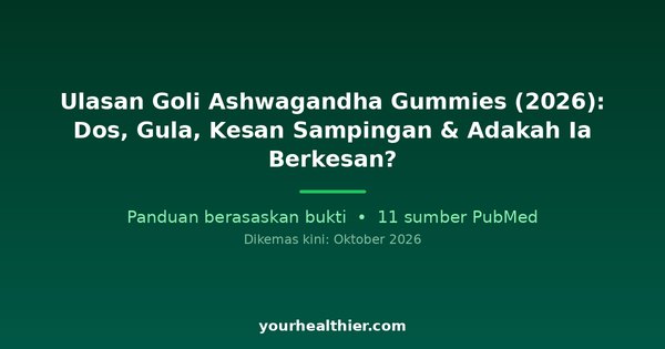 Ulasan Goli Ashwagandha Gummies (2026): Dos, Gula, Kesan Sampingan & Adakah Ia Berkesan?