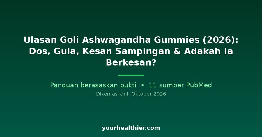 Ulasan Goli Ashwagandha Gummies (2026): Dos, Gula, Kesan Sampingan & Adakah Ia Berkesan?
