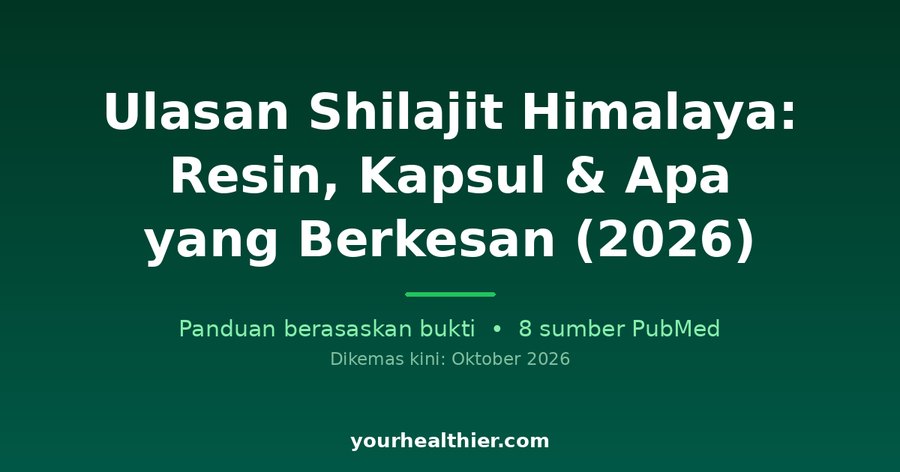Ulasan Shilajit Himalaya: Resin, Kapsul & Apa yang Berkesan (2026)