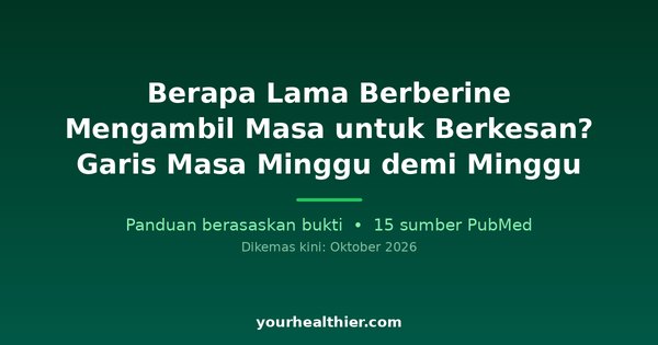 Berapa Lama Berberine Mengambil Masa untuk Berkesan? Garis Masa Minggu demi Minggu
