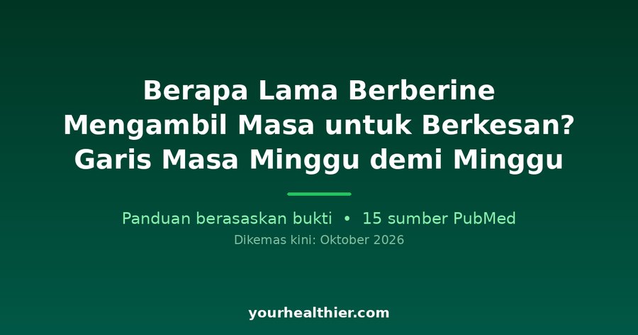 Berapa Lama Berberine Mengambil Masa untuk Berkesan? Garis Masa Minggu demi Minggu