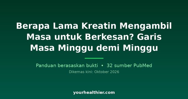 Berapa Lama Kreatin Mengambil Masa untuk Berkesan? Garis Masa Minggu demi Minggu