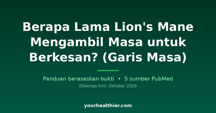 Berapa Lama Lion’s Mane Mengambil Masa untuk Berkesan? (Garis Masa)