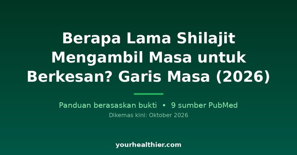 Berapa Lama Shilajit Mengambil Masa untuk Berkesan? Garis Masa (2026)