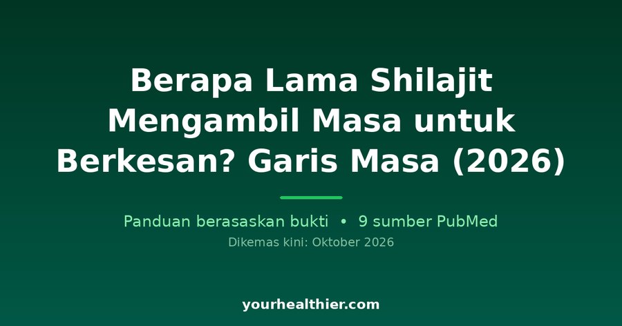 Berapa Lama Shilajit Mengambil Masa untuk Berkesan? Garis Masa (2026)