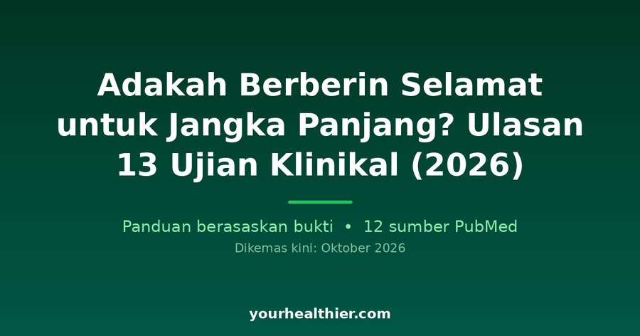 Adakah Berberin Selamat untuk Jangka Panjang? Ulasan 13 Ujian Klinikal (2026)