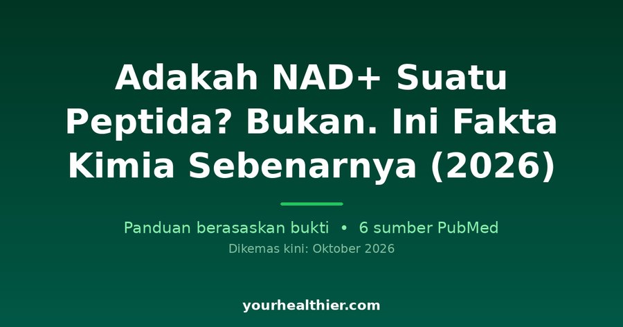Adakah NAD+ Suatu Peptida? Bukan. Ini Fakta Kimia Sebenarnya (2026)