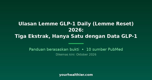Ulasan Lemme GLP-1 Daily (Lemme Reset) 2026: Tiga Ekstrak, Hanya Satu dengan Data GLP-1