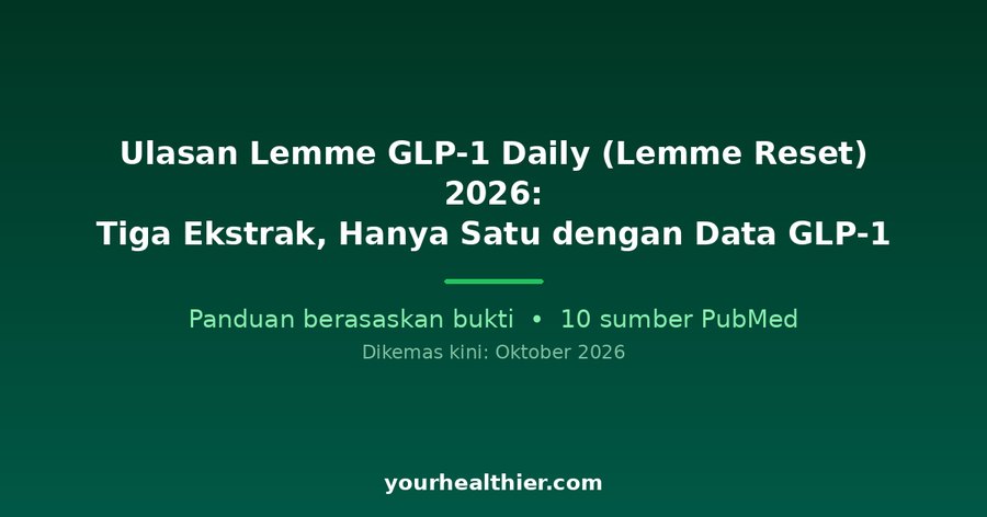Ulasan Lemme GLP-1 Daily (Lemme Reset) 2026: Tiga Ekstrak, Hanya Satu dengan Data GLP-1
