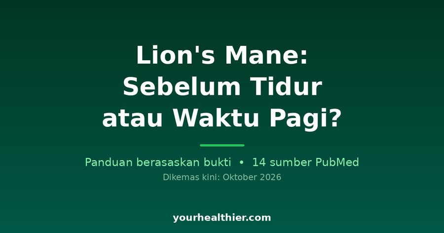 Lion’s Mane: Sebelum Tidur atau Waktu Pagi?