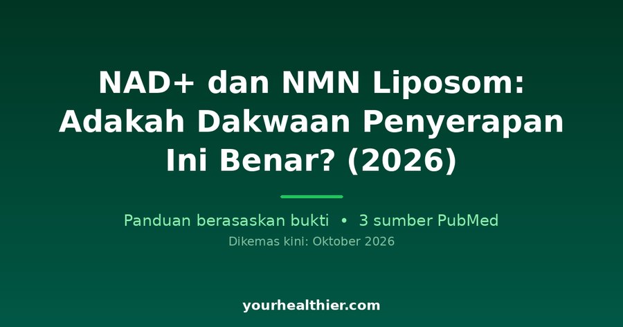 NAD+ dan NMN Liposom: Adakah Dakwaan Penyerapan Ini Benar? (2026)