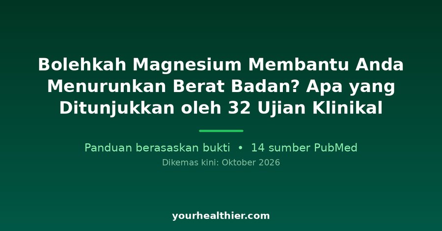 Bolehkah Magnesium Membantu Anda Menurunkan Berat Badan? Apa yang Ditunjukkan oleh 32 Ujian Klinikal