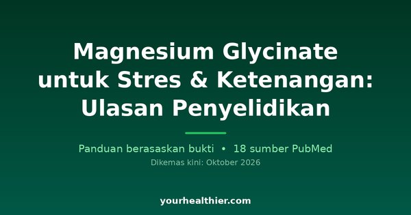 Magnesium Glycinate untuk Stres & Ketenangan: Ulasan Penyelidikan