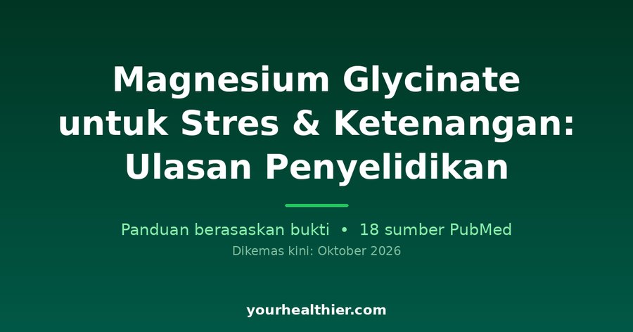 Magnesium Glycinate untuk Stres & Ketenangan: Ulasan Penyelidikan