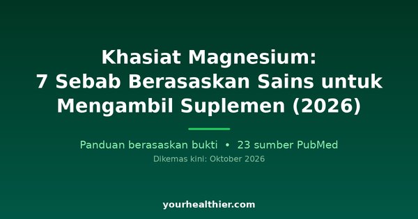 Khasiat Magnesium: 7 Sebab Berasaskan Sains untuk Mengambil Suplemen (2026)