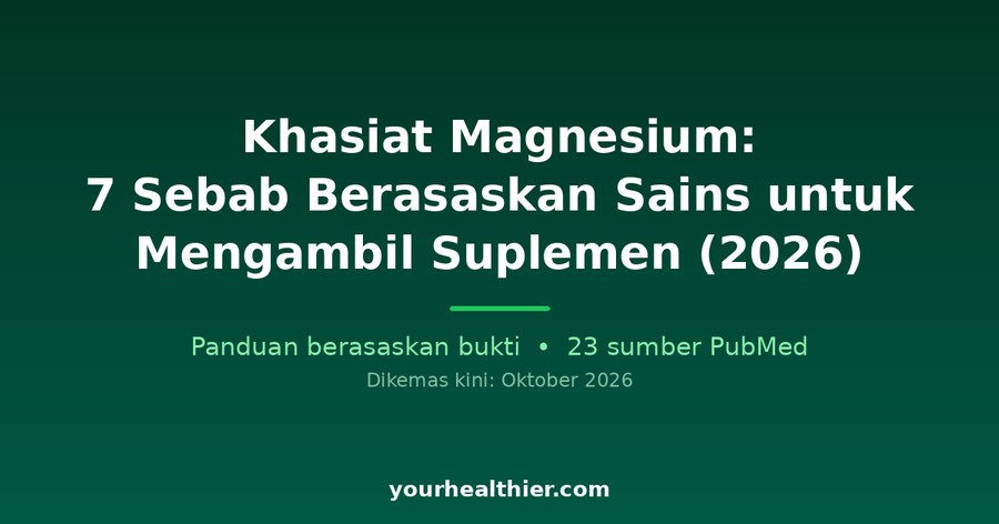 Khasiat Magnesium: 7 Sebab Berasaskan Sains untuk Mengambil Suplemen (2026)