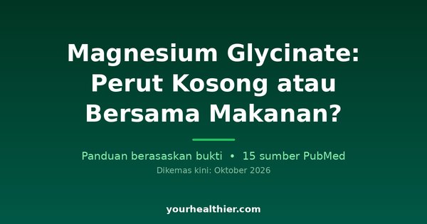 Magnesium Glycinate: Perut Kosong atau Bersama Makanan?