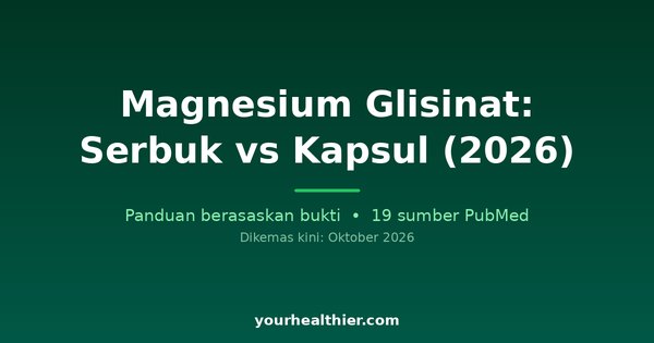 Magnesium Glisinat: Serbuk vs Kapsul (2026)