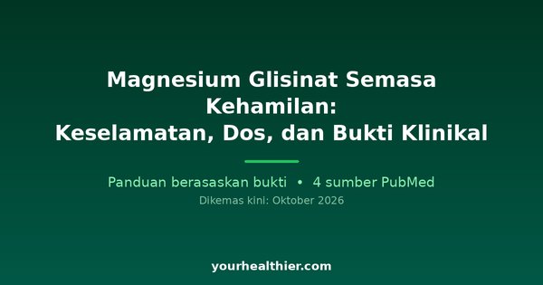 Magnesium Glisinat Semasa Kehamilan: Keselamatan, Dos, dan Bukti Klinikal