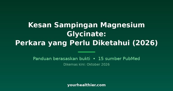 Kesan Sampingan Magnesium Glycinate: Perkara yang Perlu Diketahui (2026)