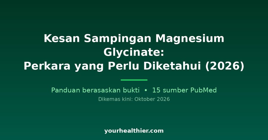 Kesan Sampingan Magnesium Glycinate: Perkara yang Perlu Diketahui (2026)