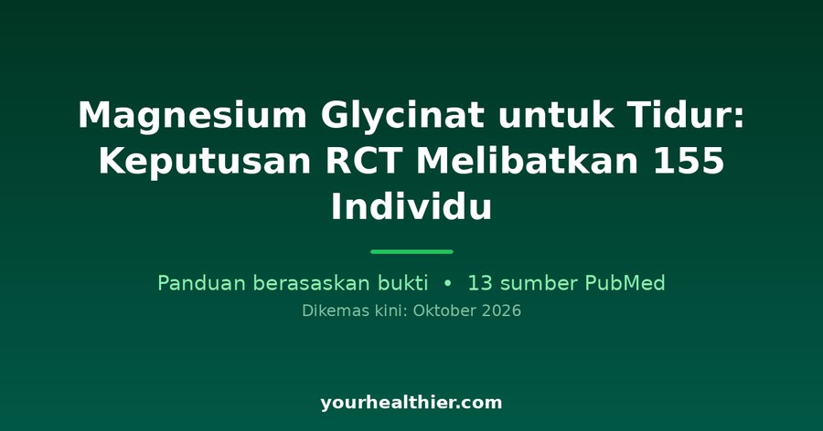 Magnesium Glycinat untuk Tidur: Keputusan RCT Melibatkan 155 Individu