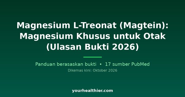 Magnesium L-Treonat (Magtein): Magnesium Khusus untuk Otak (Ulasan Bukti 2026)