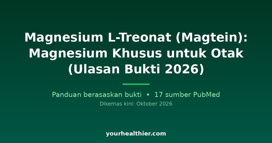 Magnesium L-Treonat (Magtein): Magnesium Khusus untuk Otak (Ulasan Bukti 2026)