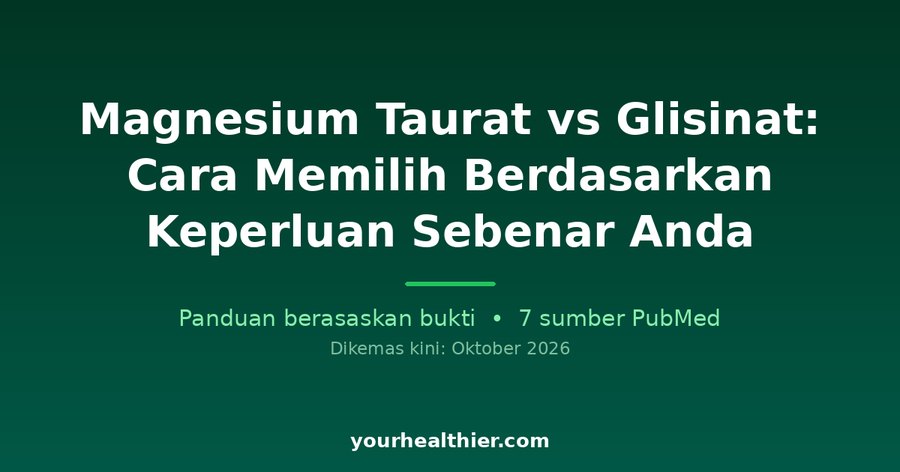 Magnesium Taurat vs Glisinat: Cara Memilih Berdasarkan Keperluan Sebenar Anda