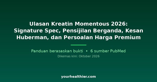 Ulasan Kreatin Momentous 2026: Signature Spec, Pensijilan Berganda, Kesan Huberman, dan Persoalan Harga Premium