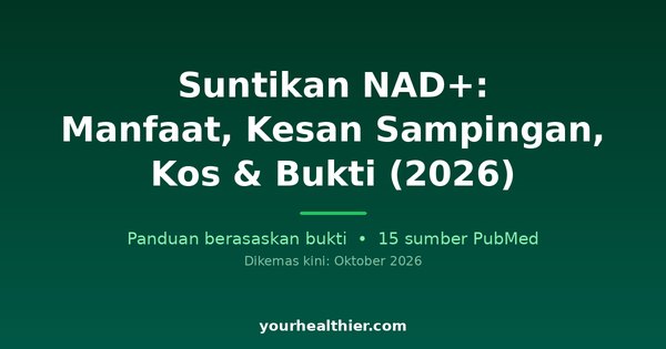 Suntikan NAD+: Manfaat, Kesan Sampingan, Kos & Bukti (2026)