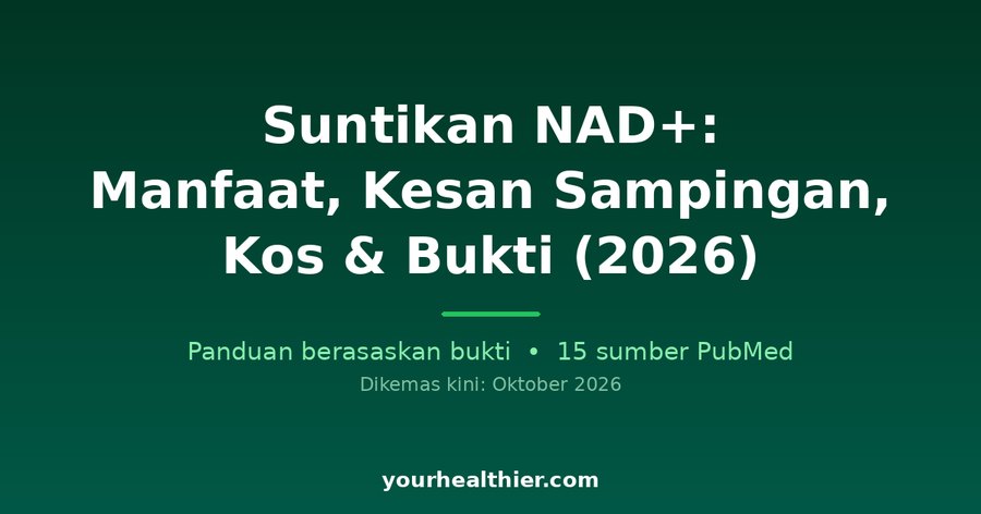 Suntikan NAD+: Manfaat, Kesan Sampingan, Kos & Bukti (2026)