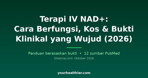 Terapi IV NAD+: Cara Berfungsi, Kos & Bukti Klinikal yang Wujud (2026)