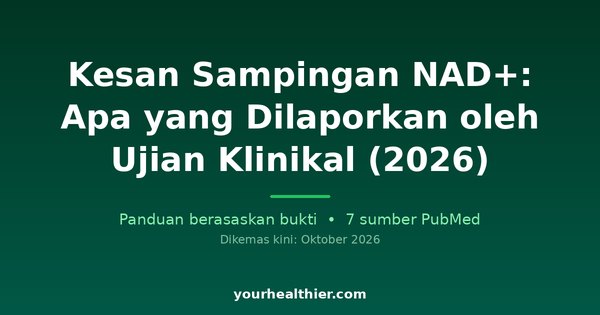 Kesan Sampingan NAD+: Apa yang Dilaporkan oleh Ujian Klinikal (2026)