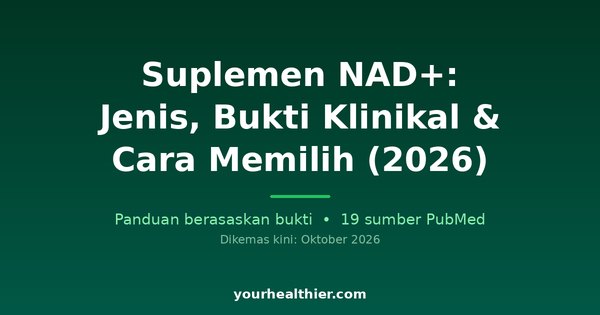 Suplemen NAD+: Jenis, Bukti Klinikal & Cara Memilih (2026)