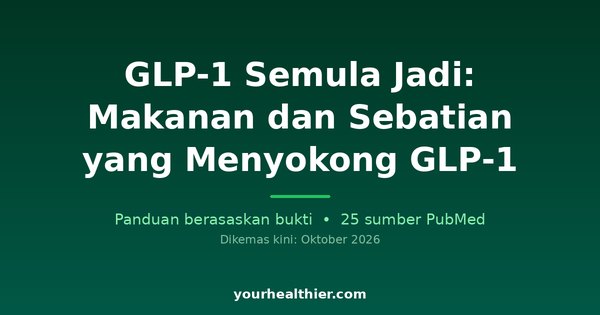 GLP-1 Semula Jadi: Makanan dan Sebatian yang Menyokong GLP-1