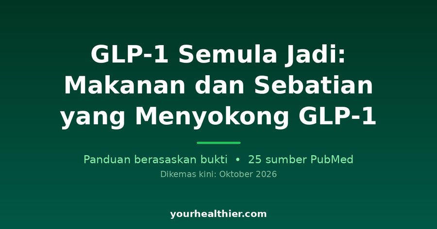 GLP-1 Semula Jadi: Makanan dan Sebatian yang Menyokong GLP-1