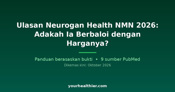 Ulasan Neurogan Health NMN 2026: Adakah Ia Berbaloi dengan Harganya?