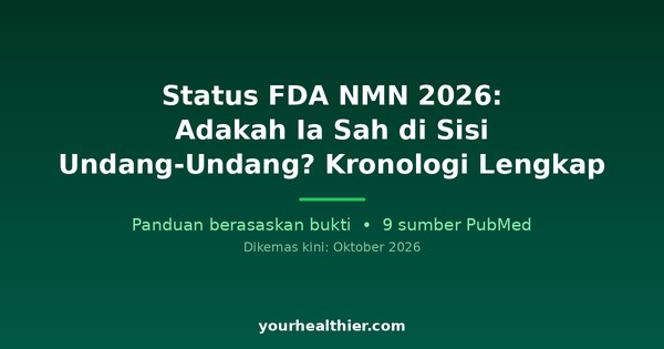 Status FDA NMN 2026: Adakah Ia Sah di Sisi Undang-Undang? Kronologi Lengkap
